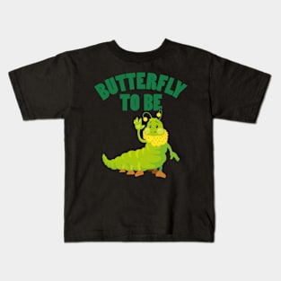 Butterfly To Be Kids T-Shirt